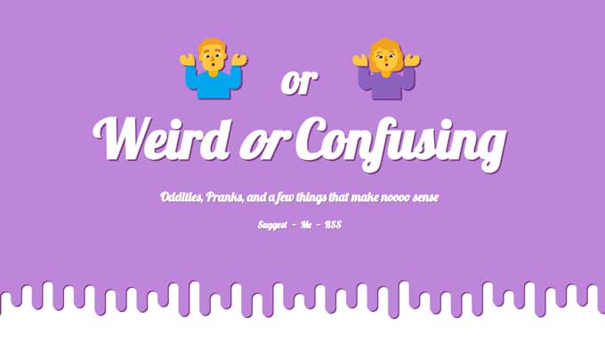 Weird or Confusing